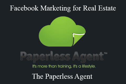 The Paperless Agent – Facebook Marketing for Real Estate