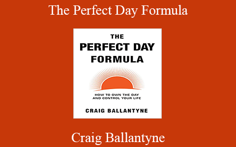 Craig Ballantyne – The Perfect Day Formula