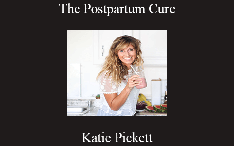 Katie Pickett – The Postpartum Cure