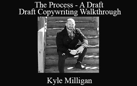 Kyle – The Process A Draft By Draft Copywriting Walkthrough