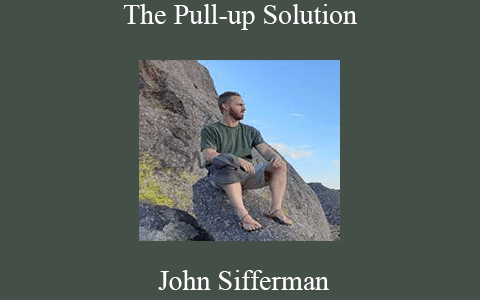 John Sifferman – The Pull-up Solution