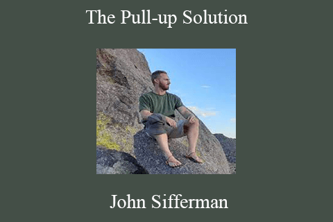 John Sifferman – The Pull-up Solution