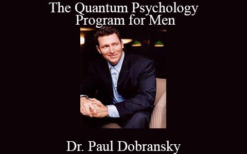 Dr. Paul Dobransky – The Quantum Psychology Program for Men