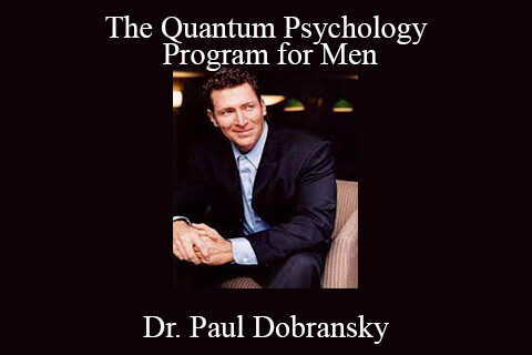 Dr. Paul Dobransky – The Quantum Psychology Program for Men