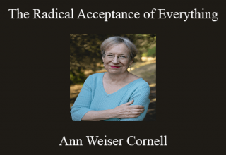 Ann Weiser Cornell – The Radical Acceptance of Everything