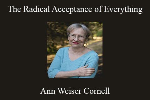 Ann Weiser Cornell – The Radical Acceptance of Everything