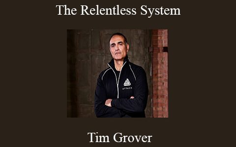 Tim Grover – The Relentless System