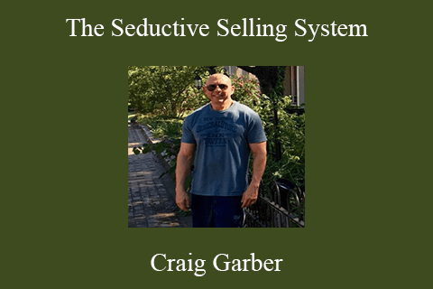 Craig Garber – The Seductive Selling System