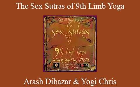 Arash Dibazar & Yogi Chris – The Sex Sutras of 9th Limb Yoga