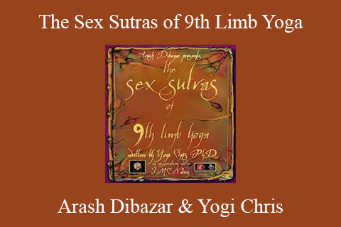 Arash Dibazar & Yogi Chris – The Sex Sutras of 9th Limb Yoga