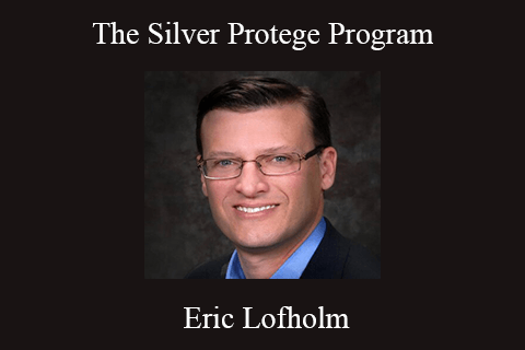 Eric Lofholm – The Silver Protege Program