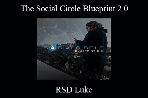 RSD Luke – The Social Circle Blueprint 2.0