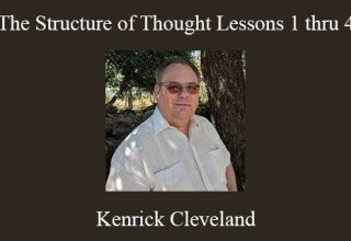 Kenrick Cleveland – The Structure of Thought Lessons 1 thru 4