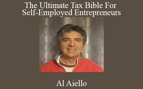 Al Aiello – The Ultimate Tax Bible For Self-Employed Entrepreneurs