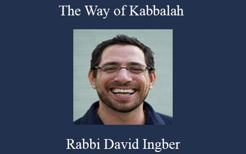 Rabbi David Ingber – The Way of Kabbalah