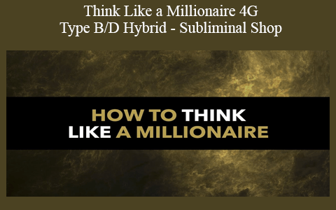 Think Like a Millionaire 4G – Type B/D Hybrid – Subliminal Shop