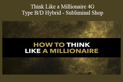 Think Like a Millionaire 4G – Type B/D Hybrid – Subliminal Shop