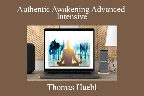 Thomas Huebl – Authentic Awakening Advanced Intensive