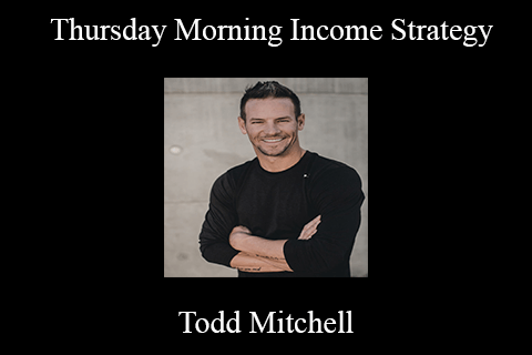 Todd Mitchell – Thursday Morning Income Strategy