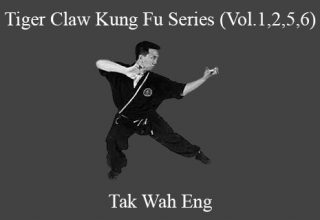 Tak Wah Eng – Tiger Claw Kung Fu Series (Vol.1,2,5,6)