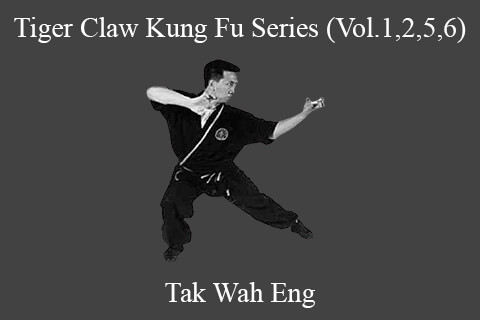 Tak Wah Eng – Tiger Claw Kung Fu Series (Vol.1