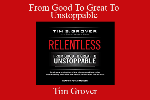 Tim Grover – From Good To Great To Unstoppable