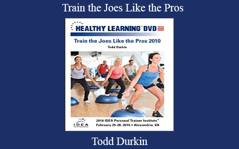 Todd Durkin – Train the Joes Like the Pros