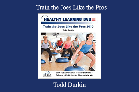 Todd Durkin – Train the Joes Like the Pros