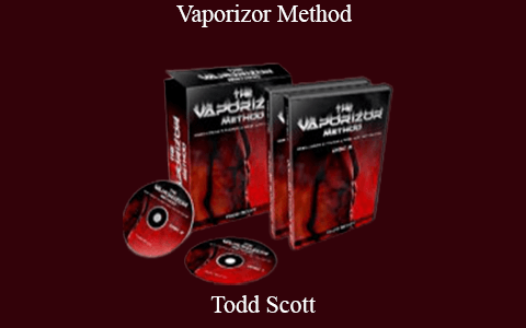 Todd Scott – Vaporizor Method