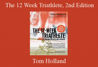 Tom Holland – The 12 Week Triathlete, 2nd Edition