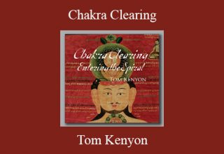 Tom Kenyon – Chakra Clearing