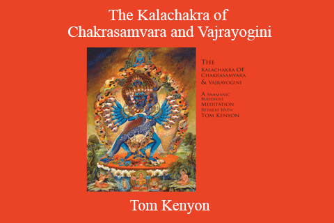 Tom Kenyon – The Kalachakra of Chakrasamvara and Vajrayogini