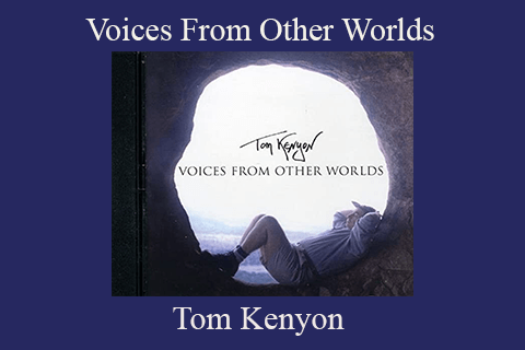 Tom Kenyon – Voices From Other Worlds