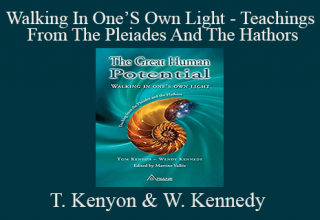 Tom Kenyon & Wendy Kennedy – Walking In One’S Own Light – Teachings From The Pleiades And The Hathors