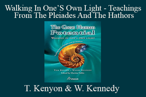 Tom Kenyon & Wendy Kennedy – Walking In One’S Own Light – Teachings From The Pleiades And The Hathors