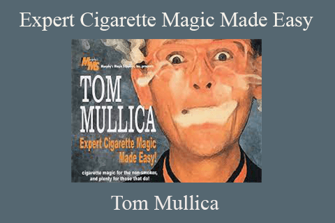 Tom Mullica – Expert Cigarette Magic Made Easy