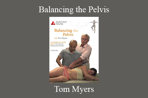 Tom Myers – Balancing the Pelvis