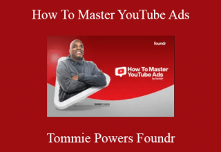 Tommie Powers – How To Master YouTube Ads