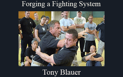 Tony Blauer – Forging a Fighting System