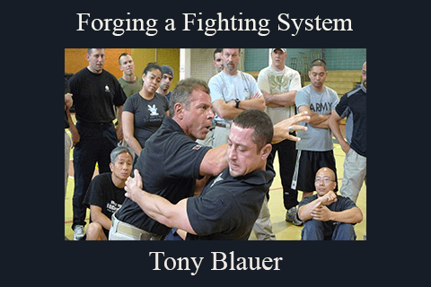 Tony Blauer – Forging a Fighting System