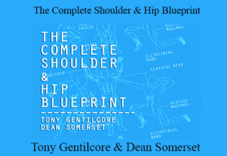 Tony Gentilcore & Dean Somerset – The Complete Shoulder & Hip Blueprint