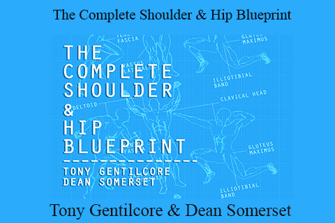 Tony Gentilcore & Dean Somerset – The Complete Shoulder & Hip Blueprint