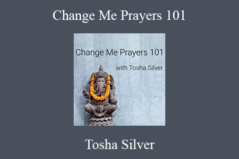 Tosha Silver – Change Me Prayers 101