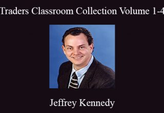 Jeffrey Kennedy – Traders Classroom Collection Volume 1-4