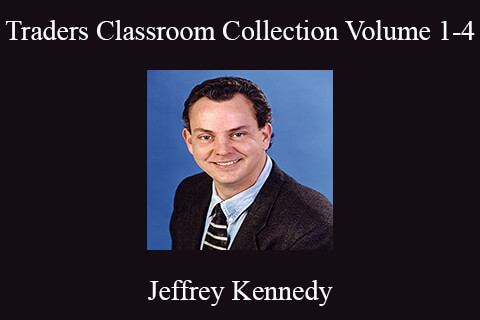 Jeffrey Kennedy – Traders Classroom Collection Volume 1-4