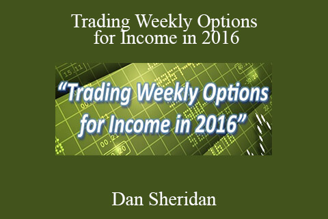 Dan Sheridan – Trading Weekly Options for Income in 2016