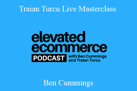 Ben Cummings – Traian Turcu Live Masterclass