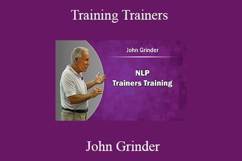 John Grinder – Training Trainers