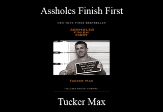 Tucker Max – Assholes Finish First