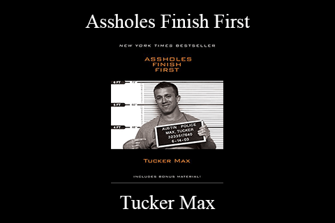 Tucker Max – Assholes Finish First